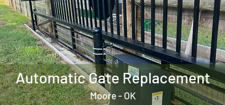 Automatic Gate Replacement Moore - OK