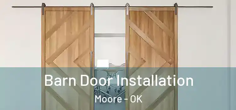 Barn Door Installation Moore - OK