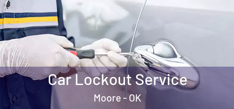 Car Lockout Service Moore - OK