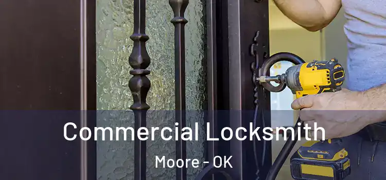 Commercial Locksmith Moore - OK