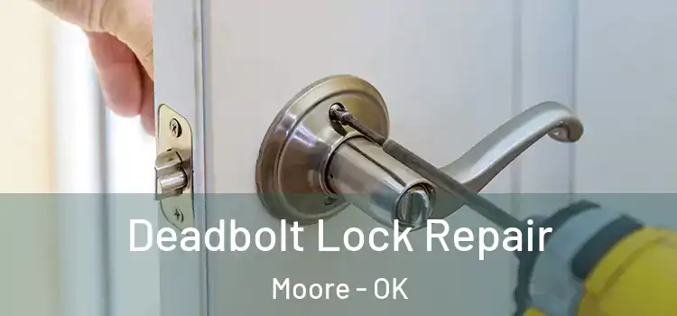 Deadbolt Lock Repair Moore - OK