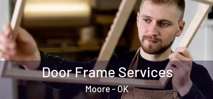 Door Frame Services Moore - OK