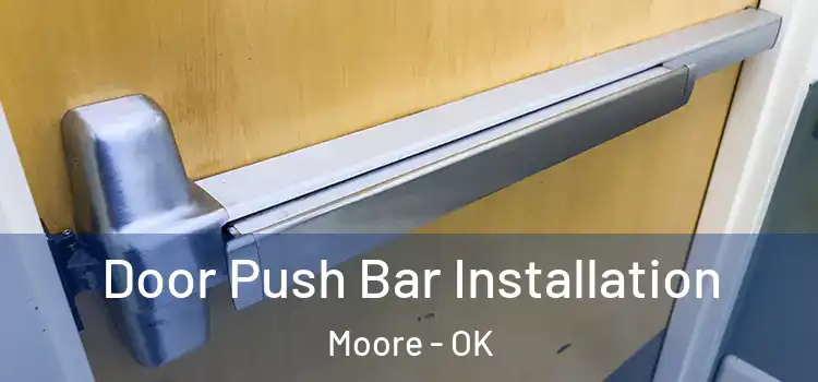 Door Push Bar Installation Moore - OK