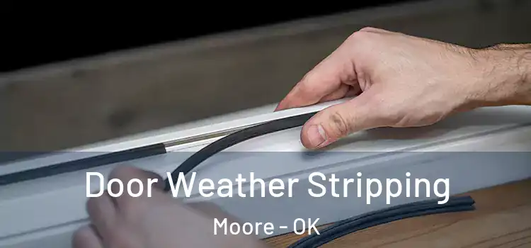 Door Weather Stripping Moore - OK