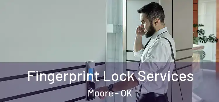 Fingerprint Lock Services Moore - OK