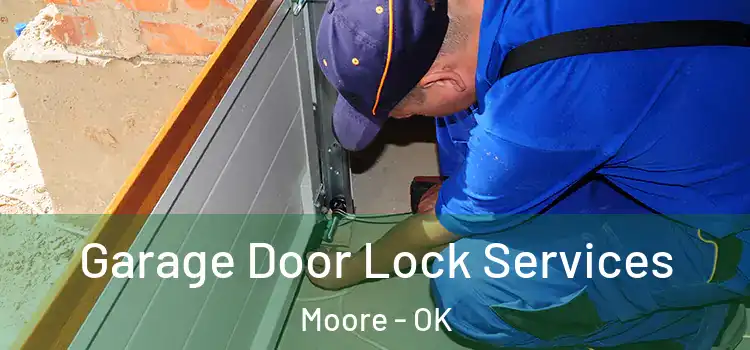 Garage Door Lock Services Moore - OK