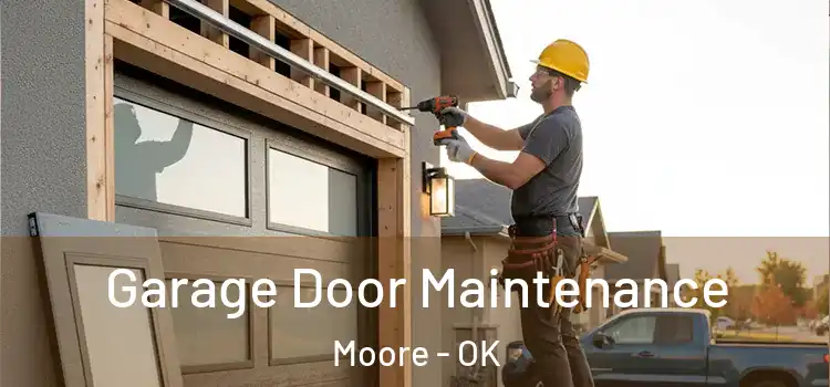 Garage Door Maintenance Moore - OK