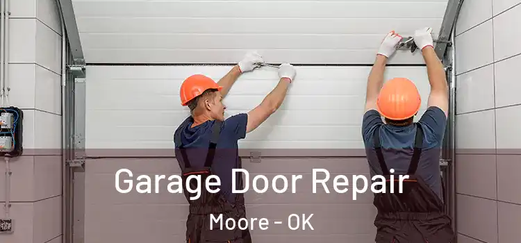  Garage Door Repair Moore - OK