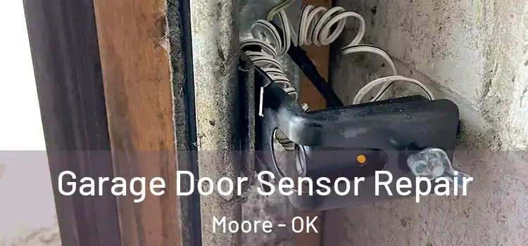 Garage Door Sensor Repair Moore - OK