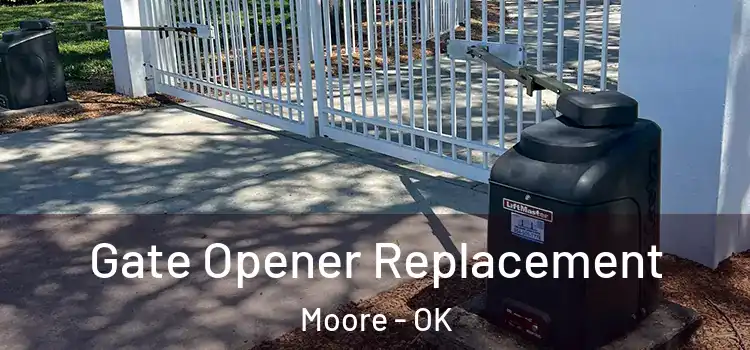 Gate Opener Replacement Moore - OK