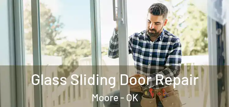 Glass Sliding Door Repair Moore - OK