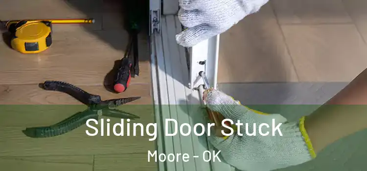 Sliding Door Stuck Moore - OK