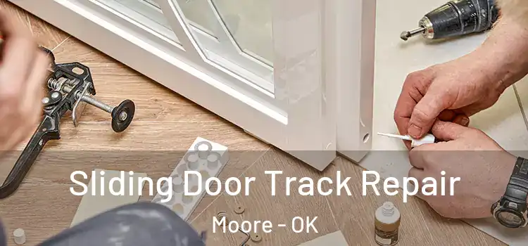 Sliding Door Track Repair Moore - OK